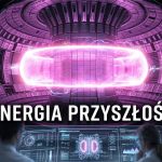 Fuzja Termojądrowa: Realny Stan Rzeczy w Światowych Laboratoriach i Droga do Komercyjnej Czystej Energii