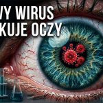 Nowy, groźny wirus w Chinach atakuje narząd wzroku. Zaskakujące źródło zakażeń i realne zagrożenie ślepotą