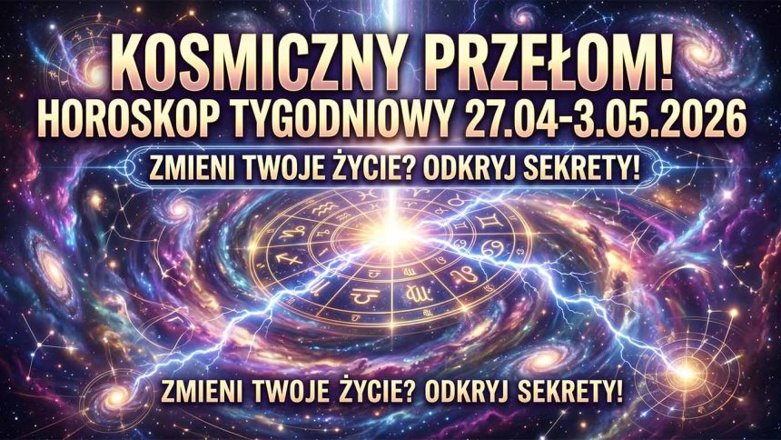 Kosmiczny Przełom: Horoskop Tygodniowy na 27 Kwietnia - 3 Maja 2026 r. – Rewolucja czy Stabilizacja?