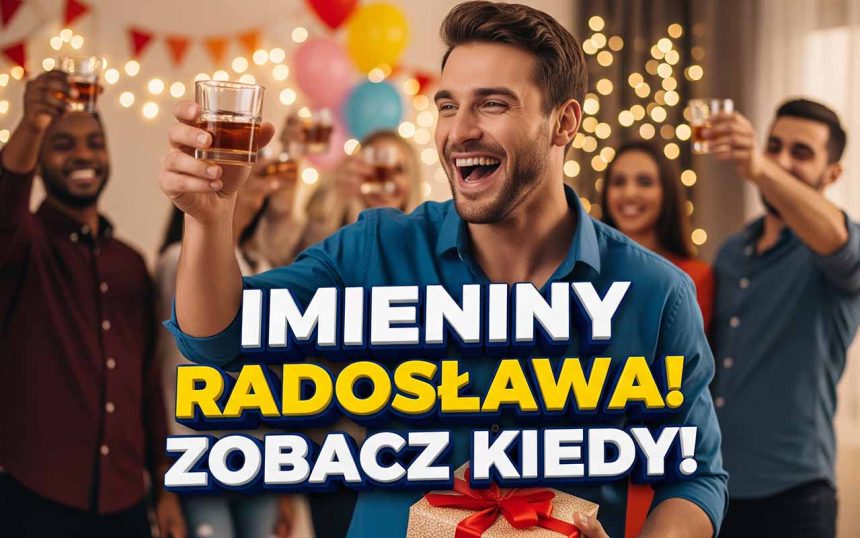 Imieniny Radosława 2026: Kiedy świętujemy i jak sprawić solenizantowi radość?
