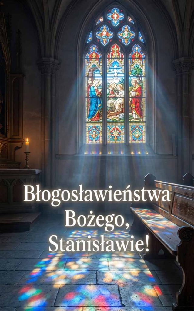 imieniny Stanisława, życzenia na imieniny Stanisława, kiedy imieniny Stanisława, Stanisław ze Szczepanowa, imieniny maj, znaczenie imienia Stanisław, prezent na imieniny, tradycje imieninowe, życzenia dla Stanisława, wierszyki imieninowe,