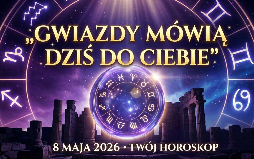 Horoskop Dzienny na 8 Maja 2026: Planety Otwierają Wrota Przeznaczenia — Sprawdź, Co Gwiazdy Przygotowały dla Twojego Znaku