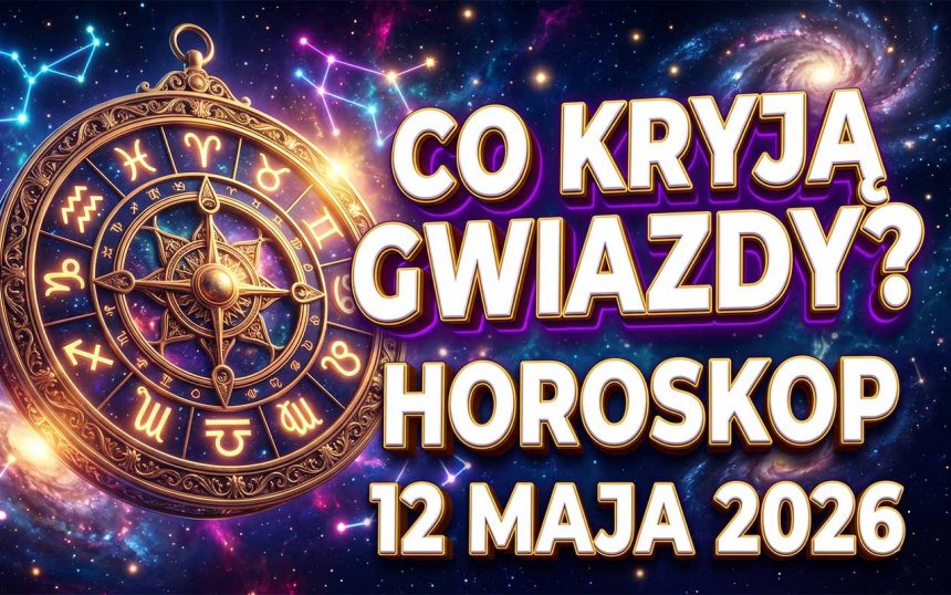 Szczegółowy Horoskop na 12 Maja 2026: Jak Układy Planet Kształtują Naszą Przyszłość