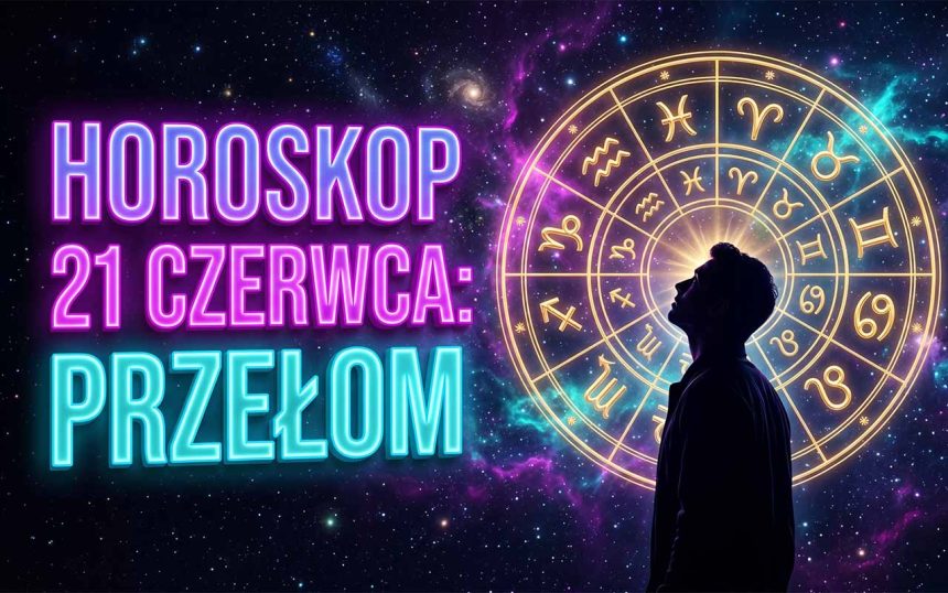 Horoskop na 21 czerwca 2026 roku: Potężna Energia Przesilenia Letniego i Kosmiczne Zmiany