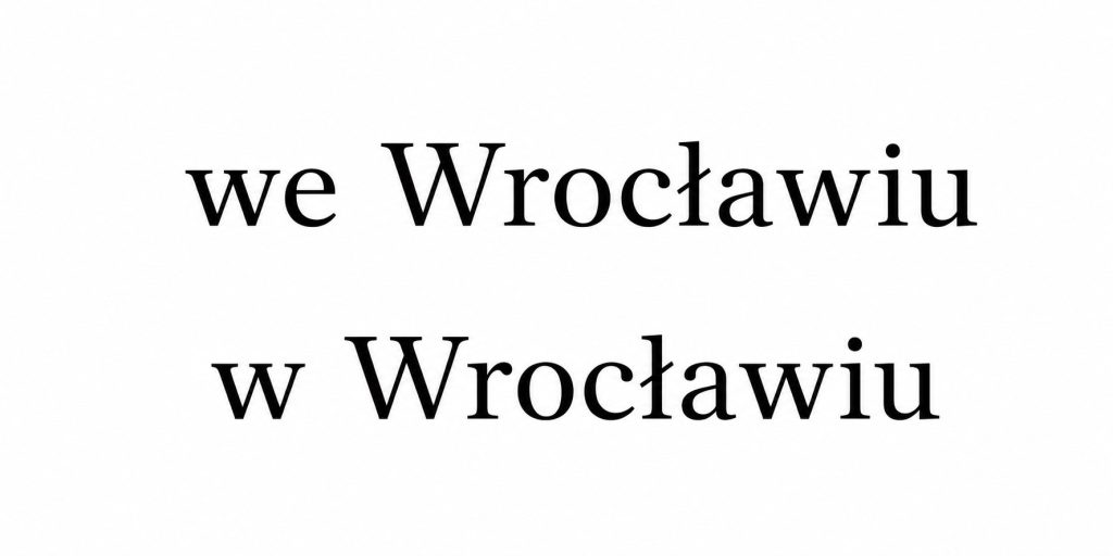 Dlaczego mówimy „we Wrocławiu”, a nie „w Wrocławiu”? Prosta zasada bez językowego chaosu