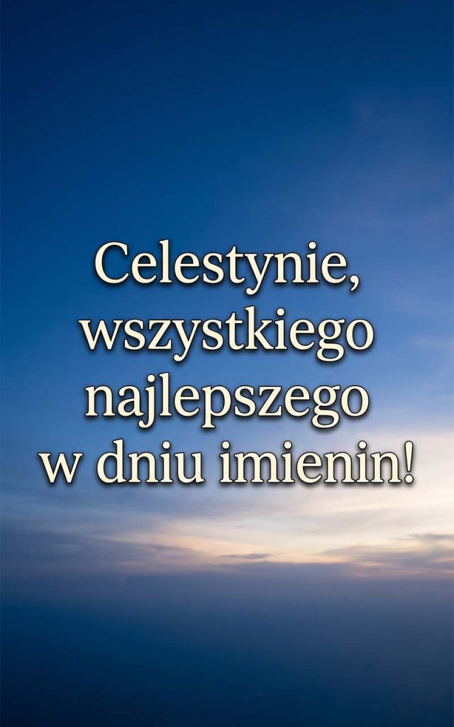 Imieniny Celestyna: 27 lipca. Krótki przewodnik po rzadkim imieniu