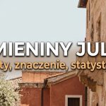 Imieniny Julii: daty, pochodzenie i miejsce w pierwszej dziesiątce