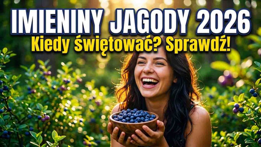 Imieniny Jagody 2026 – kiedy wypadają i co oznacza to słodkie imię?