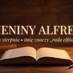 Imieniny Alfreda: 14 sierpnia. Imię, w którym naprawdę są elfy