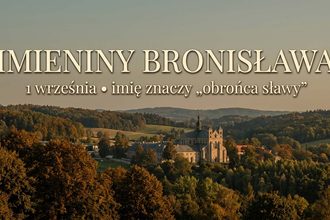 Imieniny Bronisława: 1 września. Imię, które „broni sławy"