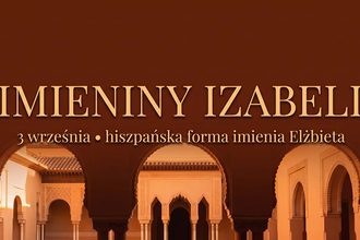 Imieniny Izabeli: 3 września. Czy Izabela to naprawdę Elżbieta?