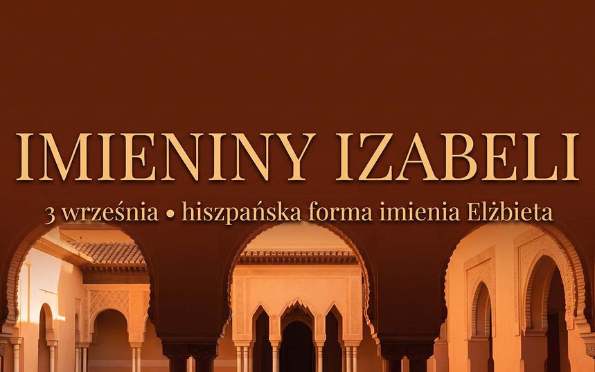 Imieniny Izabeli: 3 września. Czy Izabela to naprawdę Elżbieta?