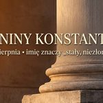 Imieniny Konstantego: 26 sierpnia. Imię, które znaczy „niezłomny"