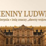Imieniny Ludwika: 25 sierpnia. Imię osiemnastu królów