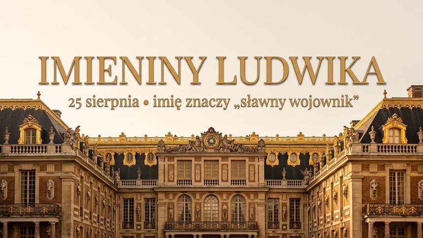 Imieniny Ludwika: 25 sierpnia. Imię osiemnastu królów
