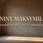 Imieniny Maksymiliana: 14 sierpnia. Imię, patron i liczby