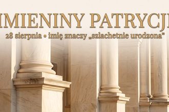 Imieniny Patrycji: 28 sierpnia. Imię z rzymskiej arystokracji