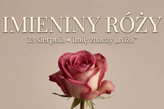 Imieniny Róży: 23 sierpnia. Czy Róża i Rozalia to to samo imię?