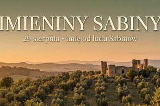 Imieniny Sabiny: 29 sierpnia. Imię, które jest nazwą całego ludu