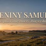 Imieniny Samuela: 20 sierpnia. Imię, które znaczy „Bóg wysłuchał"