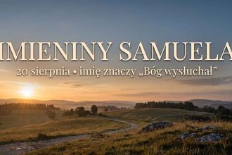 Imieniny Samuela: 20 sierpnia. Imię, które znaczy „Bóg wysłuchał"