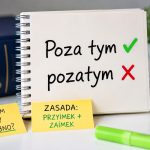 „Poza tym” czy „pozatym”? Sprawdź poprawną pisownię, prostą zasadę i przykłady. Wyjaśniamy też, kiedy używać przecinka oraz jak raz na zawsze uniknąć popularnego błędu w polszczyźnie. Szybko i jasno.