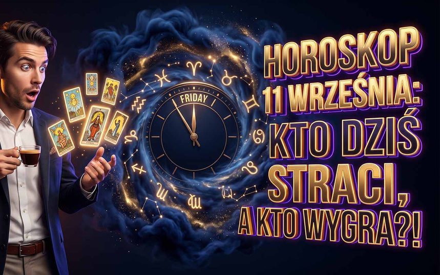 Horoskop na 11 września 2026: Kosmiczne porządki przed weekendem. Sprawdź, co przyniesie ten piątek!