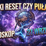 Horoskop na 21 września 2026: Kosmiczne porządki tuż przed przesileniem. Kogo czeka twardy reset?