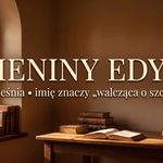 Imieniny Edyty: daty, znaczenie i dwie kobiety, które je nosiły