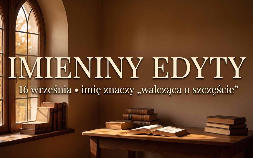 Imieniny Edyty: daty, znaczenie i dwie kobiety, które je nosiły