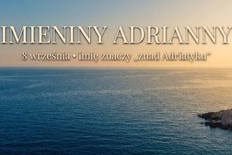 Imieniny Adrianny: kiedy wypadają i skąd wzięło się to imię