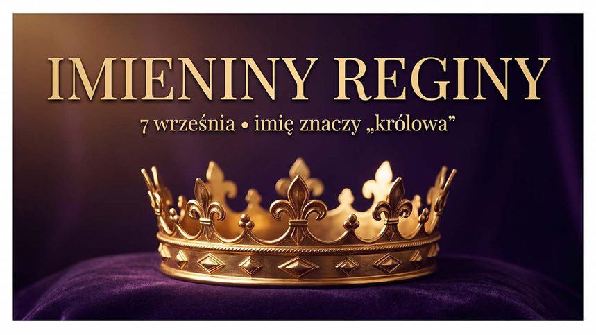 Imieniny Reginy: 7 września. Imię, które znaczy „królowa"